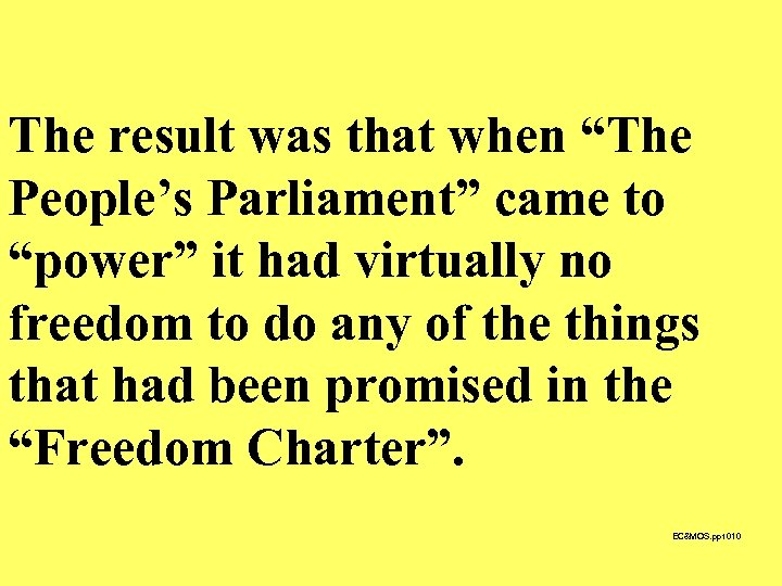 The result was that when “The People’s Parliament” came to “power” it had virtually