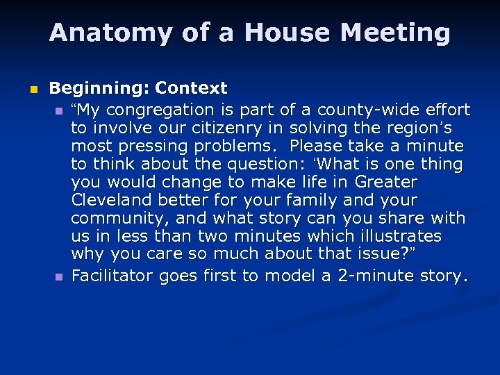 Anatomy of a House Meeting n Beginning: Context n “My congregation is part of
