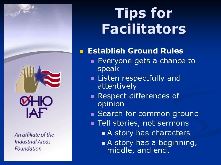 Tips for Facilitators n Establish Ground Rules n Everyone gets a chance to speak