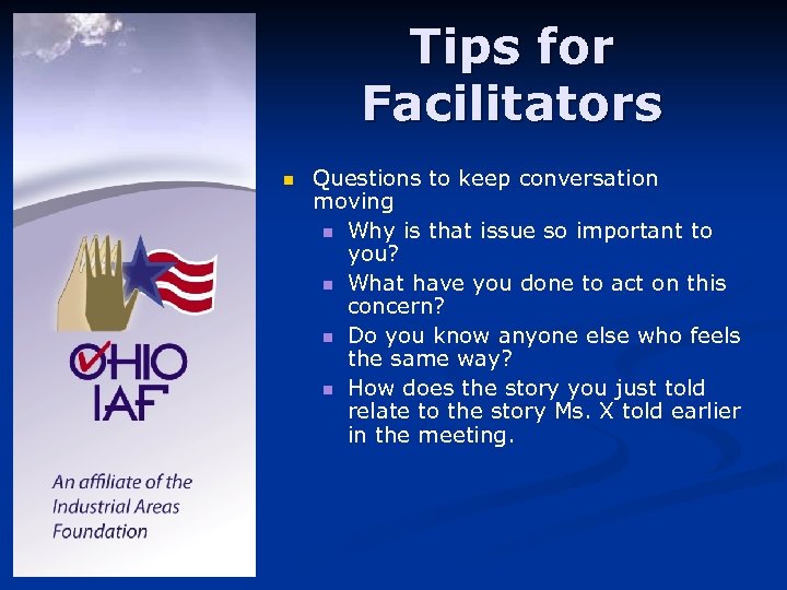Tips for Facilitators n Questions to keep conversation moving n Why is that issue
