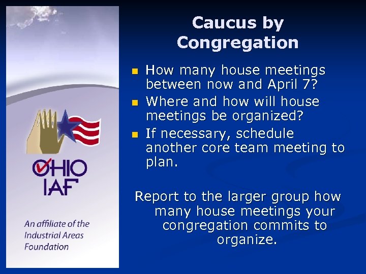 Caucus by Congregation n How many house meetings between now and April 7? Where