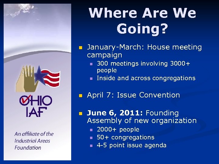 Where Are We Going? n January-March: House meeting campaign n n 300 meetings involving