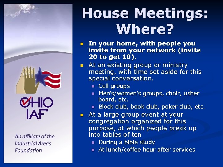 House Meetings: Where? n n In your home, with people you invite from your