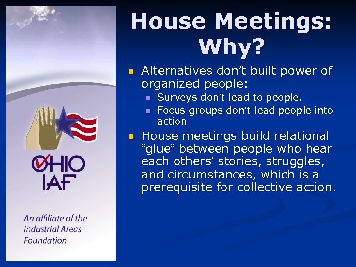 House Meetings: Why? n Alternatives don’t built power of organized people: n n n