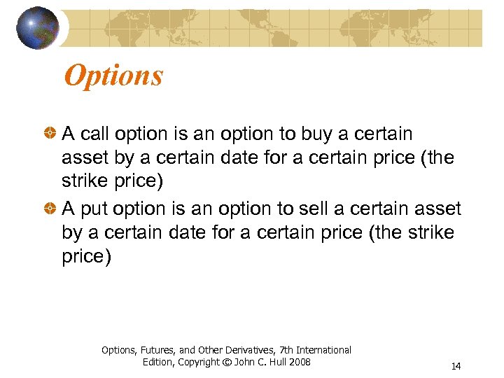 Options A call option is an option to buy a certain asset by a