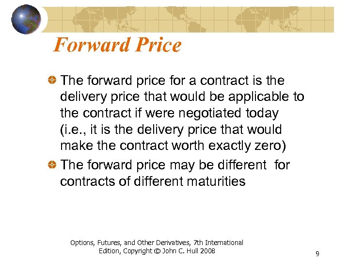 Forward Price The forward price for a contract is the delivery price that would