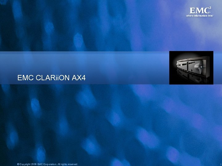EMC CLARii. ON AX 4 © Copyright 2008 EMC Corporation. All rights reserved. 1