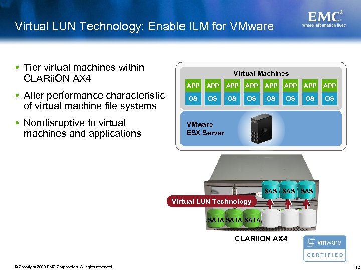 Virtual LUN Technology: Enable ILM for VMware Tier virtual machines within CLARii. ON AX