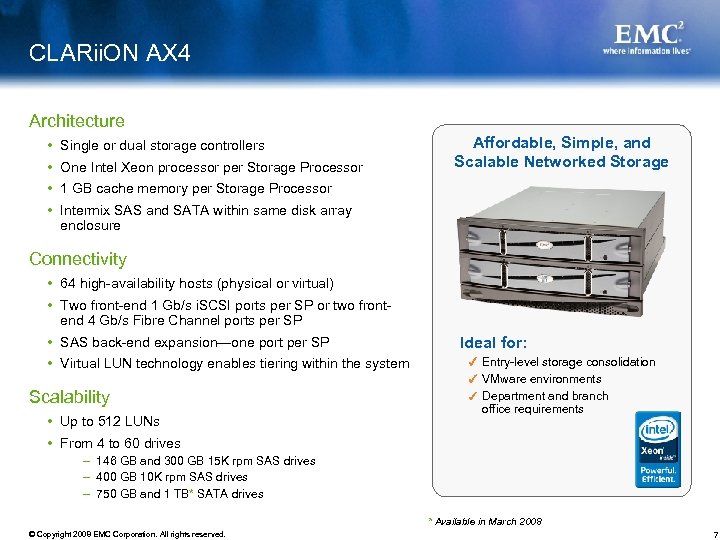 CLARii. ON AX 4 Architecture Single or dual storage controllers One Intel Xeon processor