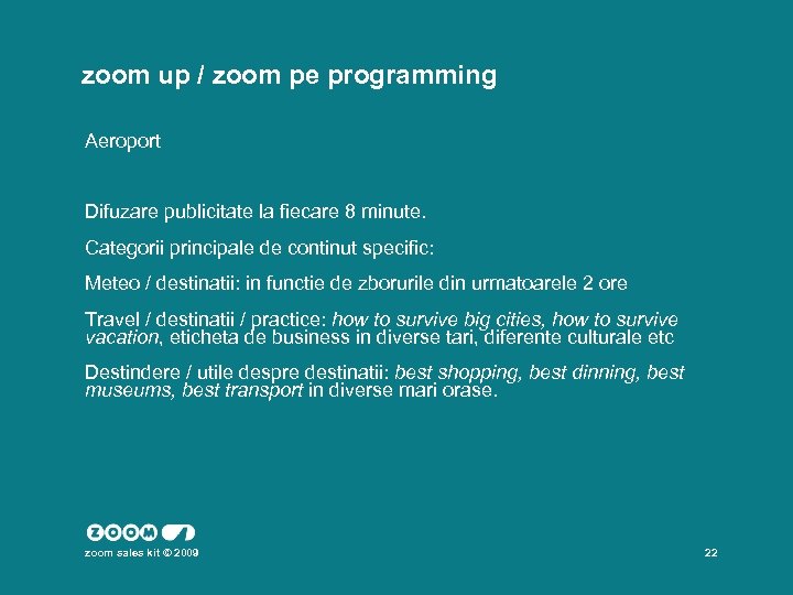  zoom up / zoom pe programming Aeroport Difuzare publicitate la fiecare 8 minute.