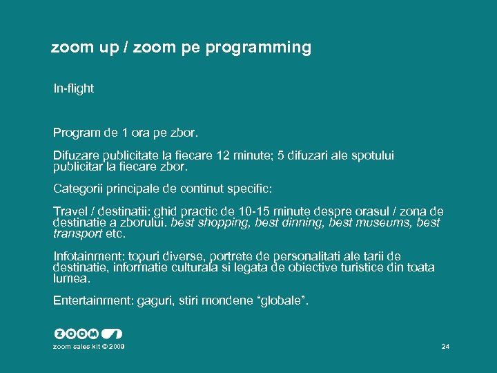  zoom up / zoom pe programming In-flight Program de 1 ora pe zbor.