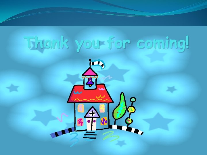 Thank you for coming! 