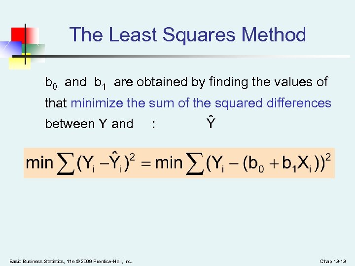The Least Squares Method b 0 and b 1 are obtained by finding the