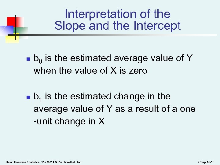 Interpretation of the Slope and the Intercept n n b 0 is the estimated