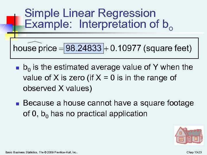 Simple Linear Regression Example: Interpretation of bo n n b 0 is the estimated