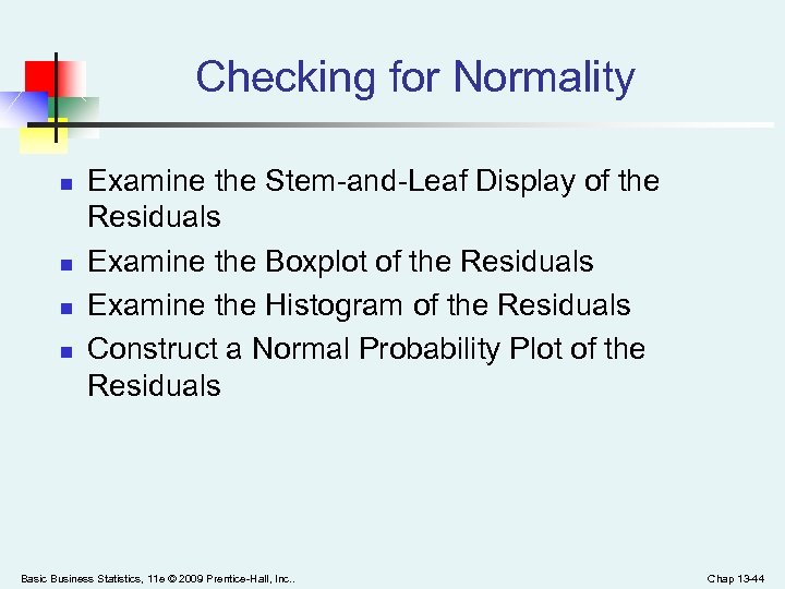 Checking for Normality n n Examine the Stem-and-Leaf Display of the Residuals Examine the
