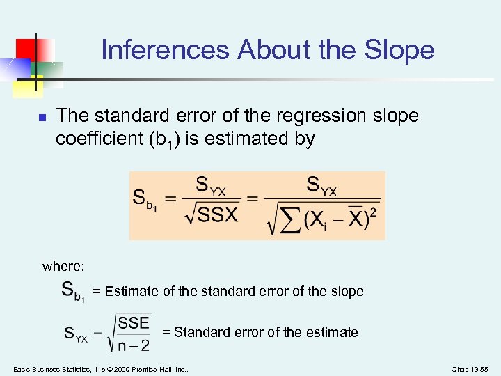 Inferences About the Slope n The standard error of the regression slope coefficient (b