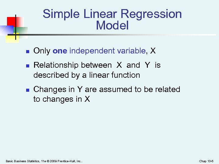 Simple Linear Regression Model n n n Only one independent variable, X Relationship between