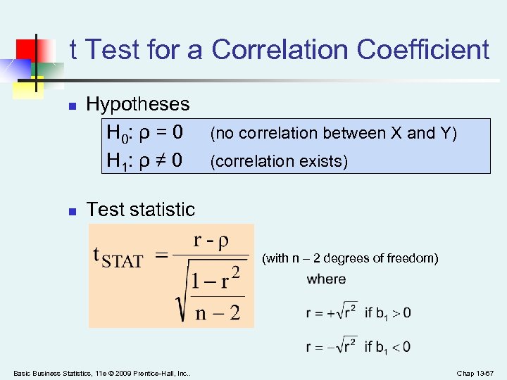 t Test for a Correlation Coefficient n n Hypotheses H 0: ρ = 0