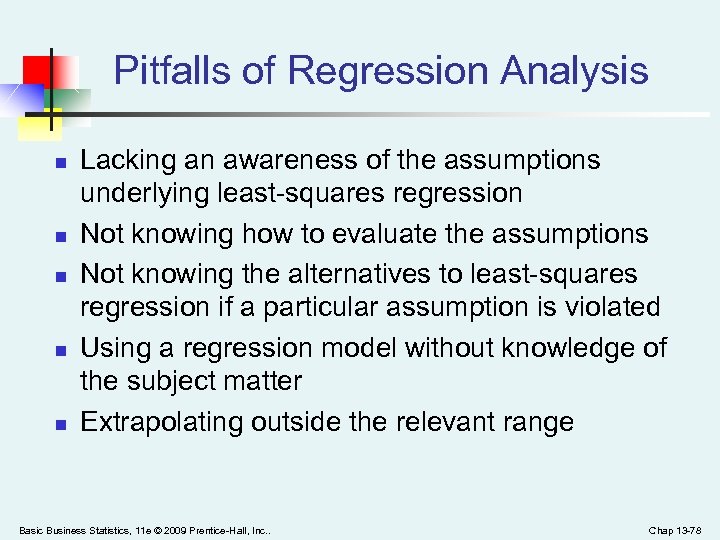 Pitfalls of Regression Analysis n n n Lacking an awareness of the assumptions underlying
