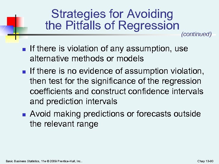 Strategies for Avoiding the Pitfalls of Regression n (continued) If there is violation of