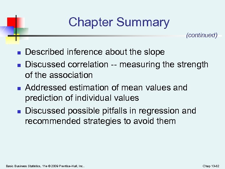 Chapter Summary (continued) n n Described inference about the slope Discussed correlation -- measuring