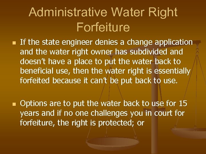 Administrative Water Right Forfeiture n n If the state engineer denies a change application