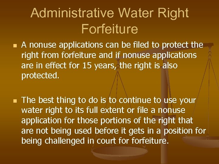 Administrative Water Right Forfeiture n n A nonuse applications can be filed to protect