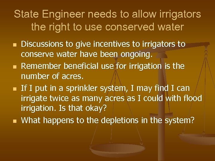 State Engineer needs to allow irrigators the right to use conserved water n n