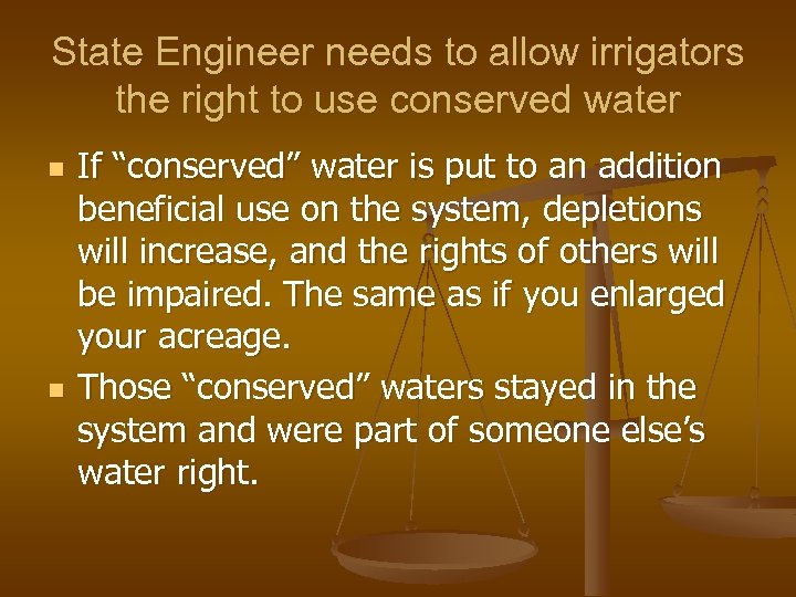 State Engineer needs to allow irrigators the right to use conserved water n n
