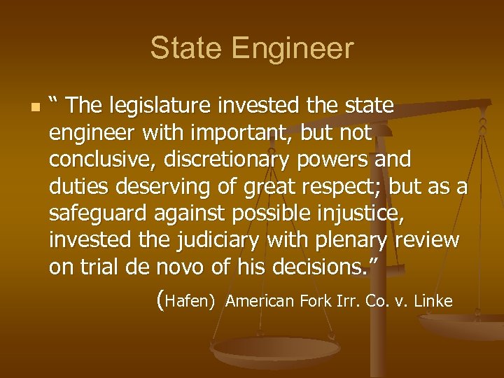 State Engineer “ The legislature invested the state engineer with important, but not conclusive,