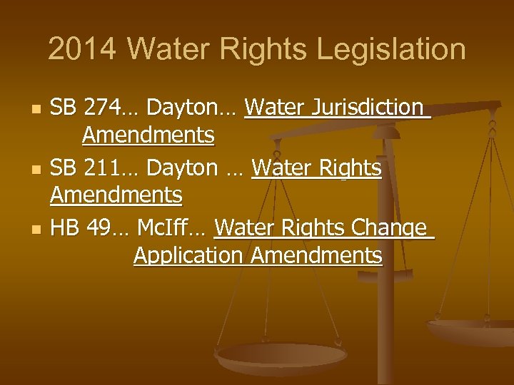 2014 Water Rights Legislation n SB 274… Dayton… Water Jurisdiction Amendments SB 211… Dayton