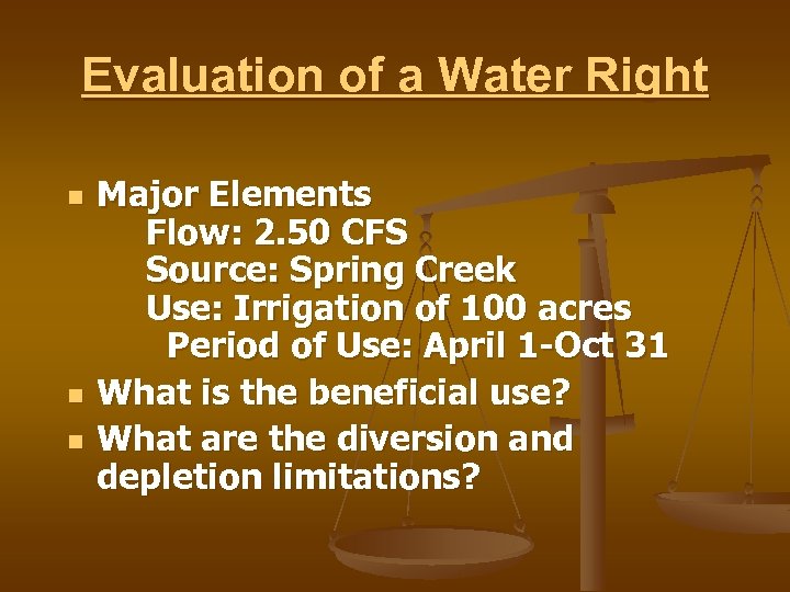 Evaluation of a Water Right n n n Major Elements Flow: 2. 50 CFS