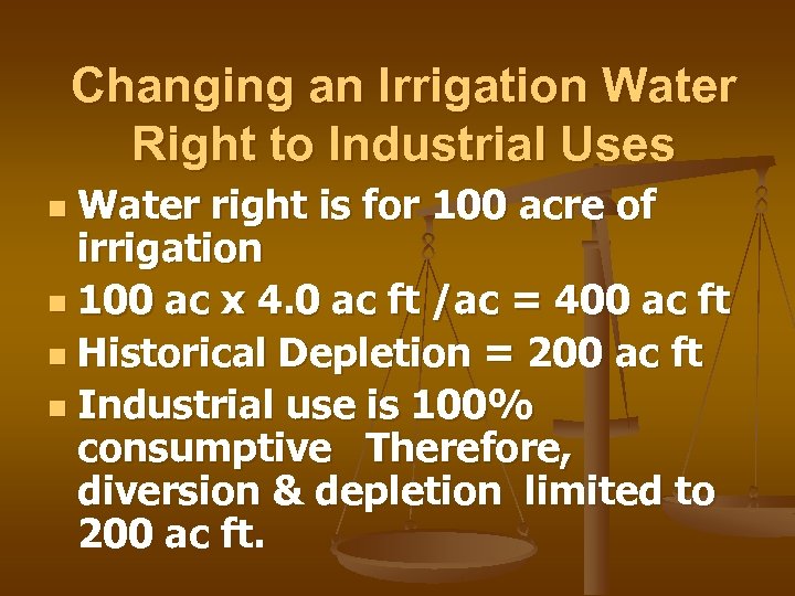 Changing an Irrigation Water Right to Industrial Uses Water right is for 100 acre
