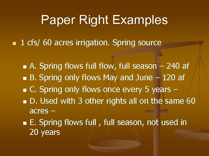 Paper Right Examples n 1 cfs/ 60 acres irrigation. Spring source A. Spring flows