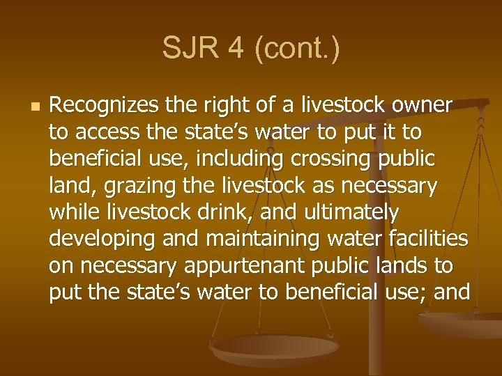 SJR 4 (cont. ) n Recognizes the right of a livestock owner to access
