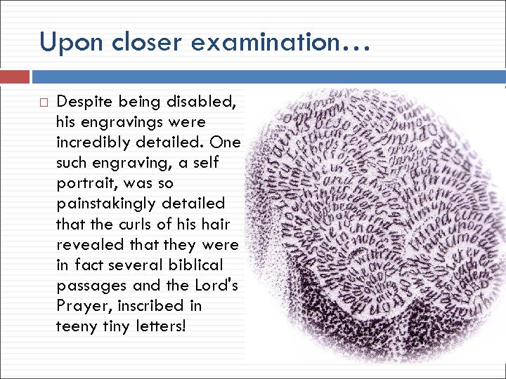 Upon closer examination… Despite being disabled, his engravings were incredibly detailed. One such engraving,