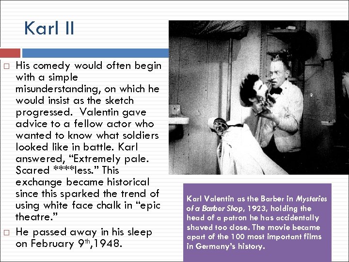 Karl II His comedy would often begin with a simple misunderstanding, on which he