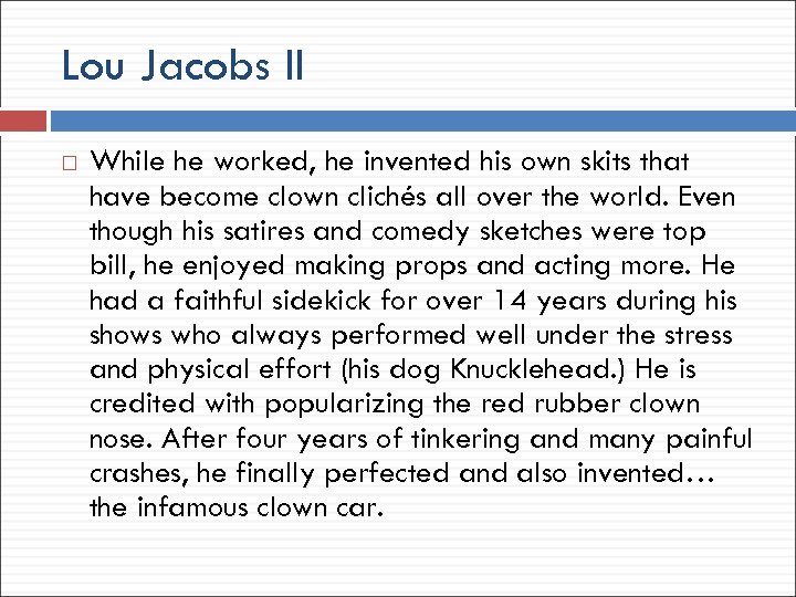 Lou Jacobs II While he worked, he invented his own skits that have become