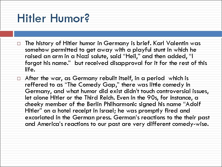 Hitler Humor? The history of Hitler humor in Germany is brief. Karl Valentin was