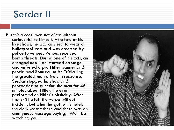 Serdar II But this success was not given without serious risk to himself. At
