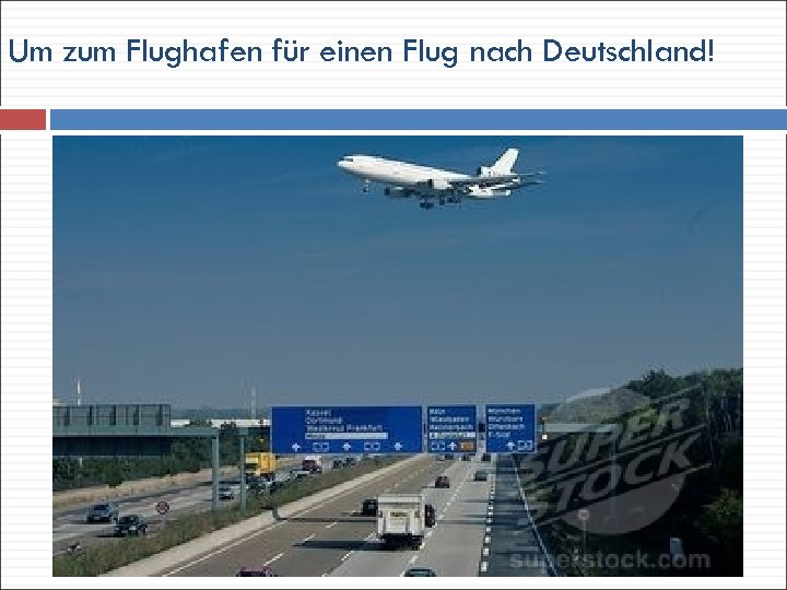 Um zum Flughafen für einen Flug nach Deutschland! 