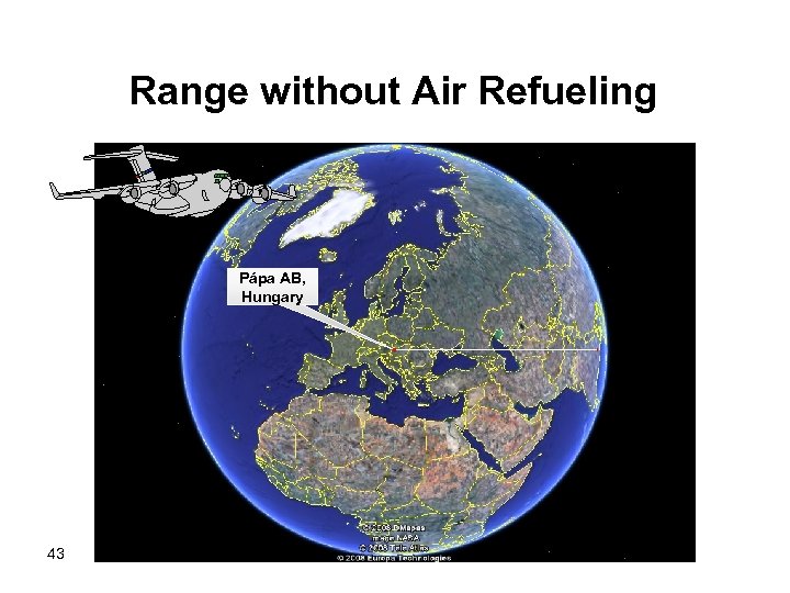 Range without Air Refueling Pápa AB, Hungary 43 