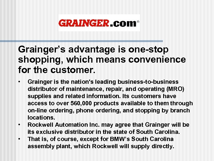 Grainger’s advantage is one-stop shopping, which means convenience for the customer. • • •