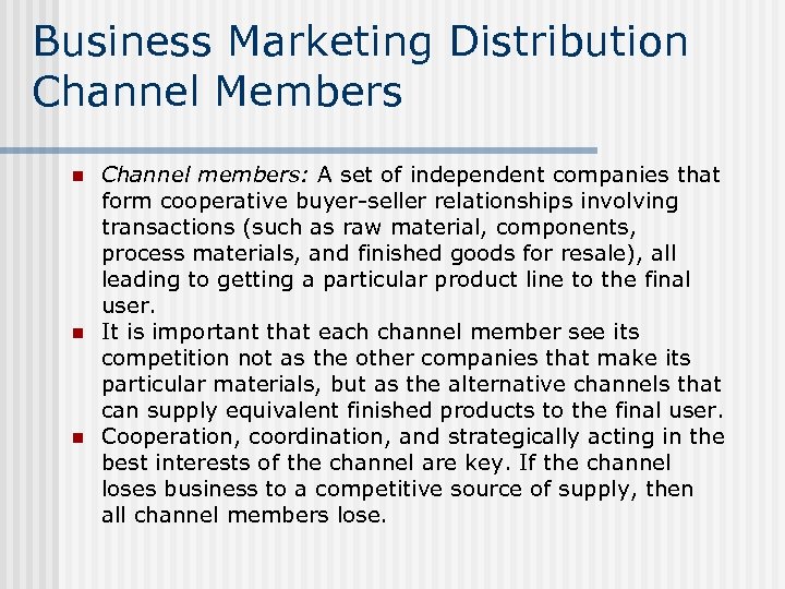 Business Marketing Distribution Channel Members n n n Channel members: A set of independent