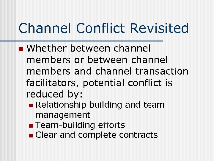 Channel Conflict Revisited n Whether between channel members or between channel members and channel