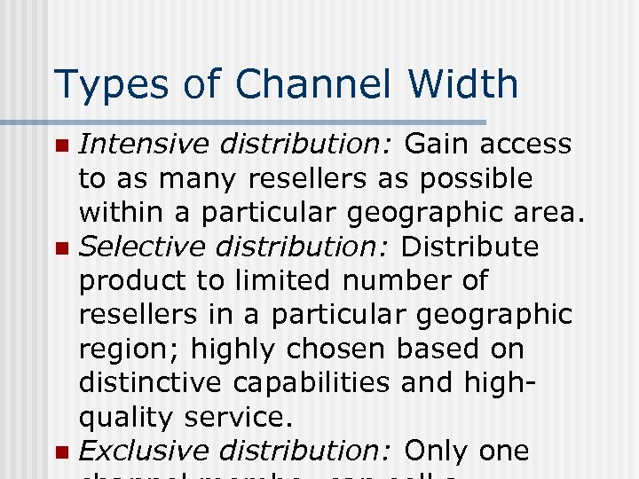 Types of Channel Width Intensive distribution: Gain access to as many resellers as possible