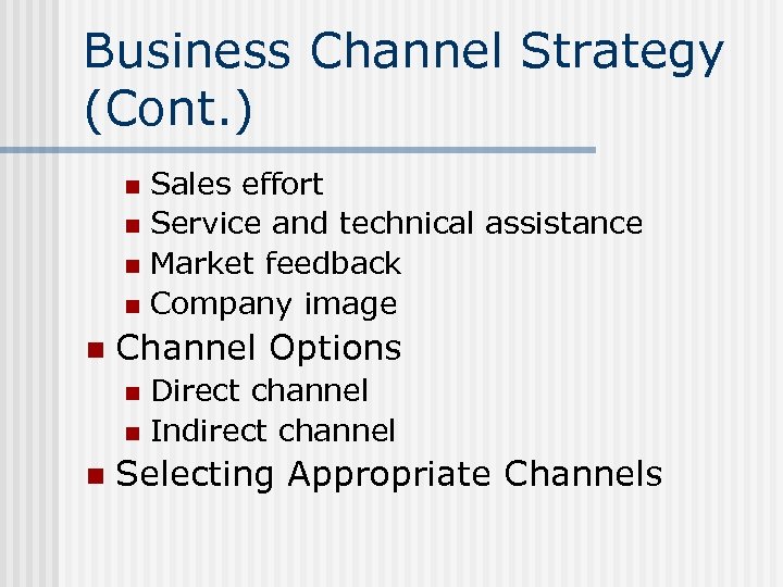 Business Channel Strategy (Cont. ) Sales effort n Service and technical assistance n Market