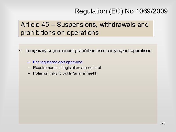 Regulation (EC) No 1069/2009 Article 45 – Suspensions, withdrawals and prohibitions on operations •