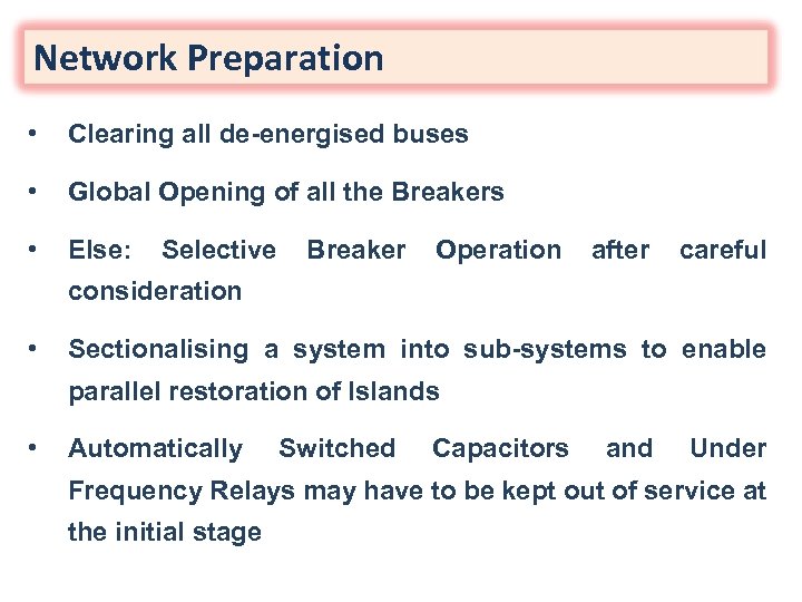 Network Preparation • Clearing all de-energised buses • Global Opening of all the Breakers